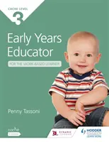 CACHE Level 3 Early Years Educator for the Work-Based Learner - Jediná učebnica pre vzdelávanie v ranom detstve schválená CACHE - CACHE Level 3 Early Years Educator for the Work-Based Learner - The only textbook for Early Years endorsed by CACHE