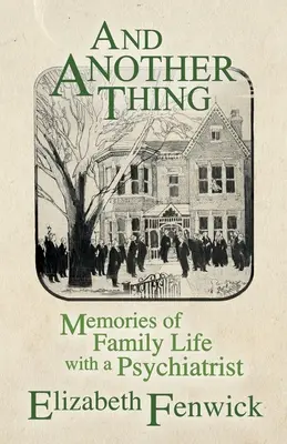 A ešte niečo: Spomienky na rodinný život s psychiatrom - And Another Thing: Memories of Family Life with a Psychiatrist