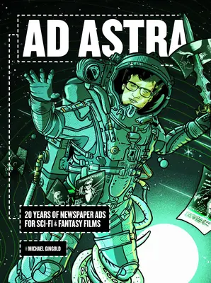 Ad Astra: 20 rokov novinových reklám na sci-fi a fantasy filmy - Ad Astra: 20 Years of Newspaper Ads for Sci-Fi & Fantasy Films