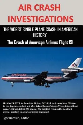 Vyšetrovanie leteckých nehôd: Najhoršia havária lietadla v americkej histórii, havária letu American Airlines 191 - Air Crash Investigations: The Worst Single Plane Crash in American History, the Crash of American Airlines Flight 191