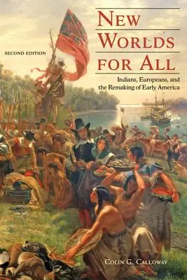 Nové svety pre všetkých: Indiáni, Európania a pretváranie ranej Ameriky - New Worlds for All: Indians, Europeans, and the Remaking of Early America
