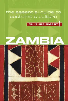 Zambia - Culture Smart!, ročník 94: Základný sprievodca zvyklosťami a kultúrou - Zambia - Culture Smart!, Volume 94: The Essential Guide to Customs & Culture