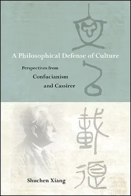 Filozofická obrana kultúry: Perspektívy konfucianizmu a Cassirera - A Philosophical Defense of Culture: Perspectives from Confucianism and Cassirer