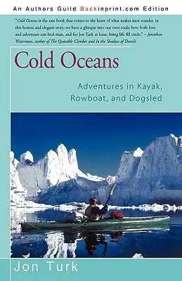 Studené oceány: Vydajte sa na kajak, veslicu a psie záprahy. - Cold Oceans: Adventures in Kayak, Rowboat, and Dogsled