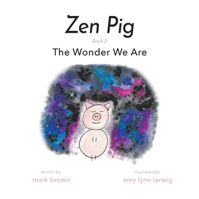 Zenové prasa: Zázrak, ktorým sme - Zen Pig: The Wonder We Are