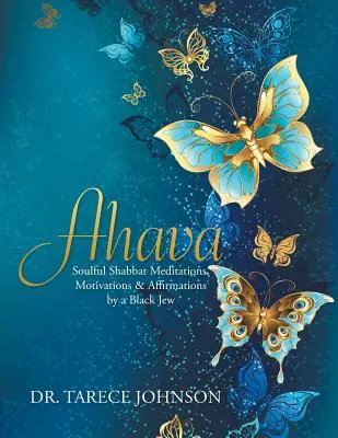 Ahava: Šabatové meditácie, motivácie a afirmácie od černošského Žida - Ahava: Soulful Shabbat Meditations, Motivations & Affirmations by a Black Jew