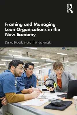 Formovanie a riadenie štíhlych organizácií v novej ekonomike - Framing and Managing Lean Organizations in the New Economy