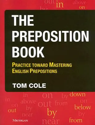 The Preposition Book: Praktikum k zvládnutiu anglických predložiek - The Preposition Book: Practice Toward Mastering English Prepositions