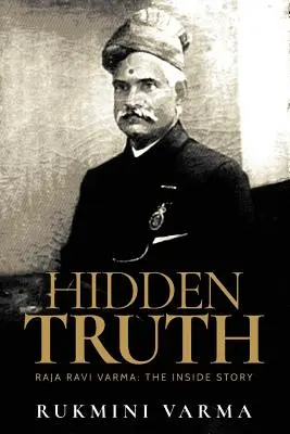 Skrytá pravda: Raja Ravi Varma: vnútorný príbeh - Hidden Truth: Raja Ravi Varma: The Inside Story