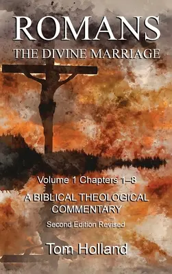 List Rimanom Božie manželstvo 1. diel 1. - 8. kapitola: Druhé revidované vydanie: Biblický teologický komentár - Romans The Divine Marriage Volume 1 Chapters 1-8: A Biblical Theological Commentary, Second Edition Revised