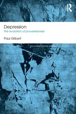 Depresia - evolúcia bezmocnosti (Gilbert Paul (profesor klinickej psychológie na univerzite v Derby vo Veľkej Británii)) - Depression - The Evolution of Powerlessness (Gilbert Paul (Professor of Clinical Psychology at the University of Derby UK.))