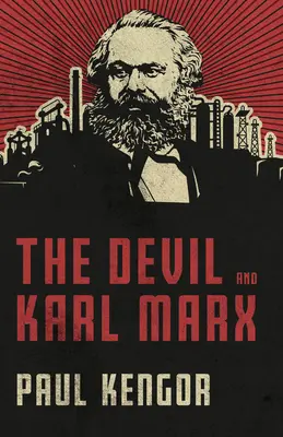 Diabol a Karol Marx: Marx: Dlhý pochod komunizmu za smrťou, klamstvom a infiltráciou - The Devil and Karl Marx: Communism's Long March of Death, Deception, and Infiltration