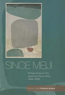 Od Meidži: Perspektívy japonského výtvarného umenia v rokoch 1868 - 2000 - Since Meiji: Perspectives on the Japanese Visual Arts, 1868-2000