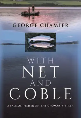 S Netom a Cobleom: Rybár lososov na Cromarty Firth - With Net and Coble: A Salmon Fisher on the Cromarty Firth
