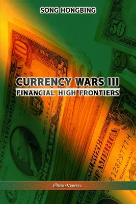 Menové vojny III: Vysoké finančné hranice - Currency Wars III: Financial high frontiers