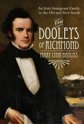 The Dooleys of Richmond: Írska prisťahovalecká rodina na starom a novom Juhu - The Dooleys of Richmond: An Irish Immigrant Family in the Old and New South