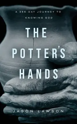 Hrnčiarove ruky: Kuchyňa: 366-dňová cesta za poznaním Boha - The Potter's Hands: A 366-Day Journey to Knowing God