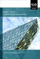 FIDIC 2017 DEFINITÍVNY SPRIEVODCA REKLAMÁCIAMI - FIDIC 2017 A DEFINITIVE GUIDE TO CLAIMS