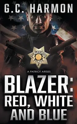 Blazer: Červená, biela a modrá: Policajný thriller: Biela a modrá, biela a modrá. - Blazer: Red, White and Blue: A Cop Thriller