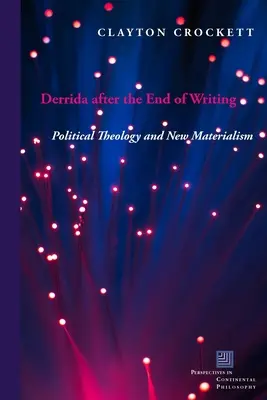 Derrida po konci písania: Politická teológia a nový materializmus - Derrida After the End of Writing: Political Theology and New Materialism