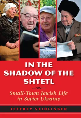 V tieni Štetla: Život židovského malomesta na sovietskej Ukrajine - In the Shadow of the Shtetl: Small-Town Jewish Life in Soviet Ukraine