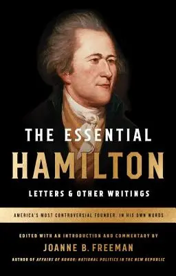 The Essential Hamilton: Listy a iné spisy: A Library of America Special Publication - The Essential Hamilton: Letters & Other Writings: A Library of America Special Publication