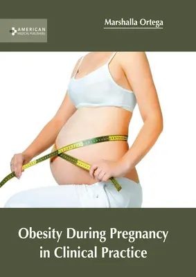 Obezita počas tehotenstva v klinickej praxi - Obesity During Pregnancy in Clinical Practice