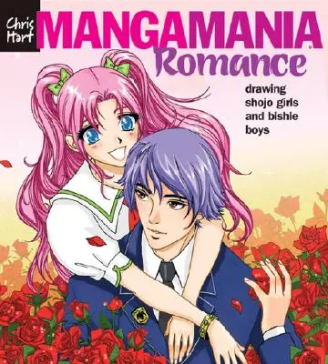 Manga Mania(tm) Romance: Kreslenie dievčat Shojo a chlapcov Bishie - Manga Mania(tm) Romance: Drawing Shojo Girls and Bishie Boys