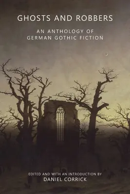 Duchovia a zlodeji: Antológia nemeckej gotickej literatúry - Ghosts and Robbers: An Anthology of German Gothic Fiction