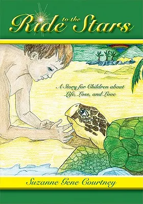 Jazda ku hviezdam: Príbeh pre deti o živote, strate a láske - Ride to the Stars: A Story for Children about Life, Loss, and Love