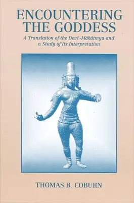 Stretnutie s bohyňou: Preklad Devi-Mahatmya a štúdia o jej interpretácii - Encountering the Goddess: A Translation of the Devi-Mahatmya and a Study of Its Interpretation