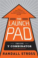 Launch Pad - Vnútri Y Combinator, najexkluzívnejšej školy pre začínajúce podniky v Silicon Valley - Launch Pad - Inside Y Combinator, Silicon Valley's Most Exclusive School for Startups