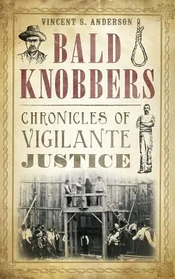 Lysé kľučky: Kroniky pomstychtivej spravodlivosti - Bald Knobbers: Chronicles of Vigilante Justice