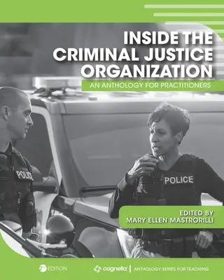 Vnútri organizácie trestného súdnictva: Antológia pre odborníkov z praxe - Inside the Criminal Justice Organization: An Anthology for Practitioners