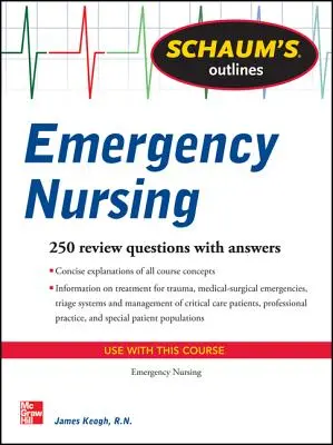 Schaum's Outline of Emergency Nursing: 242 kontrolných otázok - Schaum's Outline of Emergency Nursing: 242 Review Questions