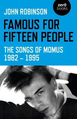 Slávni pre pätnásť ľudí: Piesne Momusa 1982 - 1995 - Famous for Fifteen People: The Songs of Momus 1982 - 1995