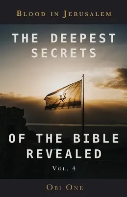Odhalené najhlbšie tajomstvá Biblie 4. diel: Krv v Jeruzaleme - The Deepest Secrets of the Bible Revealed Volume 4: Blood in Jerusalem