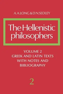 The Hellenistic Philosophers: 2. zväzok, grécke a latinské texty s poznámkami a bibliografiou - The Hellenistic Philosophers: Volume 2, Greek and Latin Texts with Notes and Bibliography