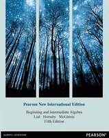 Algebra pre začiatočníkov a stredne pokročilých: Pearson New International Edition - Beginning and Intermediate Algebra: Pearson New International Edition