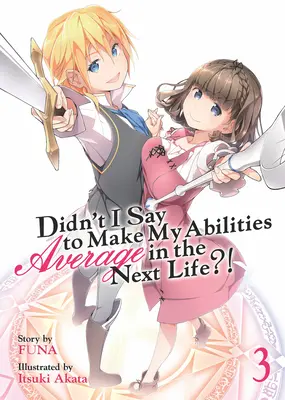 Nepovedal som, že v ďalšom živote budú moje schopnosti priemerné?! (Light Novel) Vol. 3 - Didn't I Say to Make My Abilities Average in the Next Life?! (Light Novel) Vol. 3