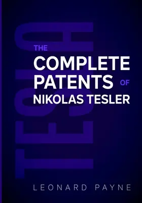 Tesla: Úplné patenty Nikolasa Teslu - Tesla: The Complete Patents of Nikolas Tesla