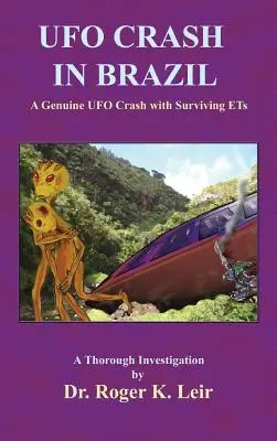 Havária UFO v Brazílii: Skutočná havária UFO s preživšími mimozemšťanmi - UFO Crash in Brazil: A Genuine UFO Crash with Surviving ETs
