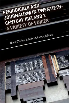 Periodiká a žurnalistika v Írsku dvadsiateho storočia 2: Rôzne hlasy - Periodicals and Journalism in Twentieth-Century Ireland 2: A Variety of Voices