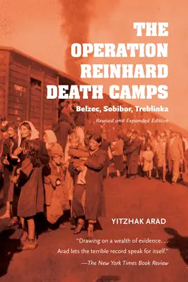 Tábory smrti operácie Reinhard, revidované a rozšírené vydanie: Belzec, Sobibor, Treblinka. - The Operation Reinhard Death Camps, Revised and Expanded Edition: Belzec, Sobibor, Treblinka