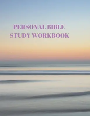 Osobný pracovný zošit na štúdium Biblie: 116 strán Formátovaná pre Písmo a štúdium! - Personal Bible Study Workbook: 116 Pages Formated for Scripture and Study!