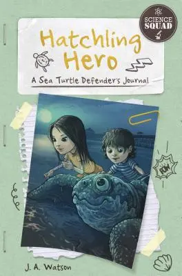 Vyliahnutý hrdina: Denník ochrancu morských korytnačiek - Hatchling Hero: A Sea Turtle Defender's Journal