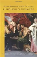Hlbšie tajomstvá ľudského vývoja vo svetle evanjelií: (Cw 117) - Deeper Secrets of Human Evolution in Light of the Gospels: (Cw 117)