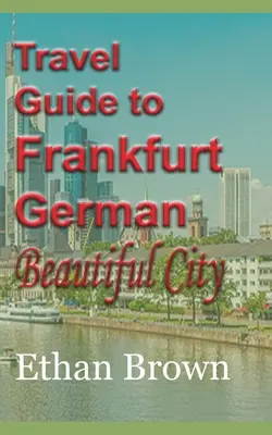 Cestovný sprievodca po Frankfurte, krásnom nemeckom meste - Travel Guide to Frankfurt, German Beautiful City