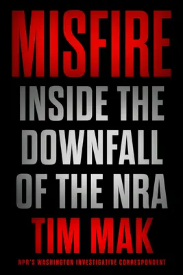 Misfire: Vnútri pádu Nra - Misfire: Inside the Downfall of the Nra