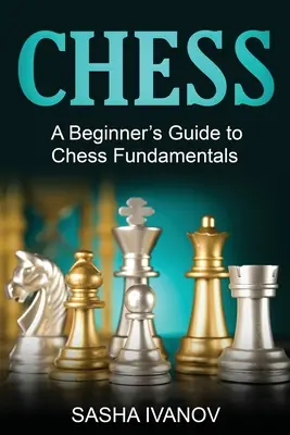 Šach: Sprievodca základmi šachu pre začiatočníkov - Chess: A Beginner's Guide to Chess Fundamentals